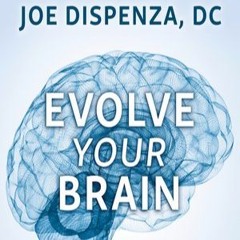The Magical Mystery Tour Jul 28 2017 Joe Dispenza Evolve Your Brain The Science of Changing Our Mind