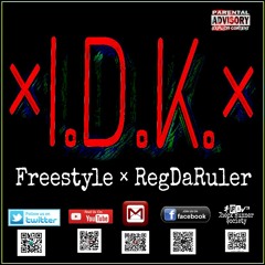 IDK|Freestyle × RegDaRuler