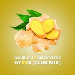 Double U X Biggy Wyne - Gyinn (Club Mix)