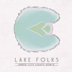 Lake Folks - Under City Lights - Pojida Remix