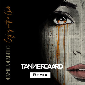Camilla Cabello - Crying In The Club (Tannergaard Remix) להורדה