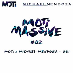 MOTi X MICHAEL MENDOZA - GO! FREE DOWNLOAD!!