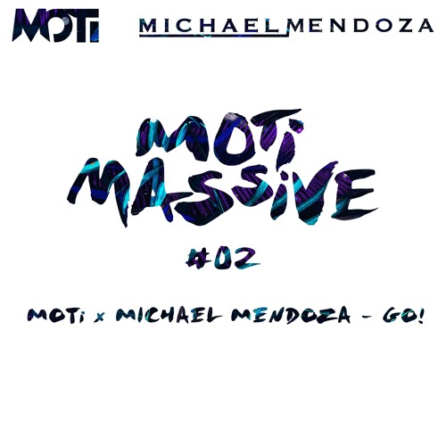 MOTi X MICHAEL MENDOZA - GO! FREE DOWNLOAD!!