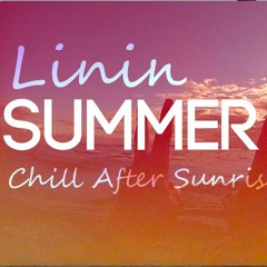 Linin - Chill After Sunrise 019 (Summer Vibes)
