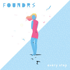 FOUNDRS - Every Step (Original Mix)