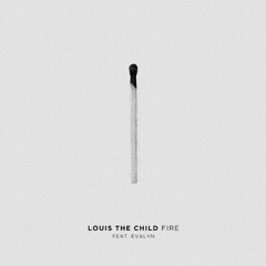 Louis The Child - Fire (ft. Evalyn)