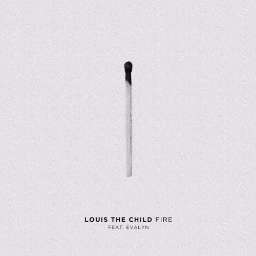 Louis The Child - Fire (ft. Evalyn)
