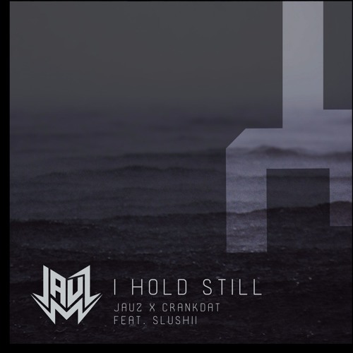 Jauz & Crankdat - I Hold Still (featuring Slushii)