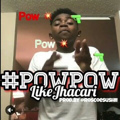 #PowPowLikeJhacari Prod.by @roscoesushii