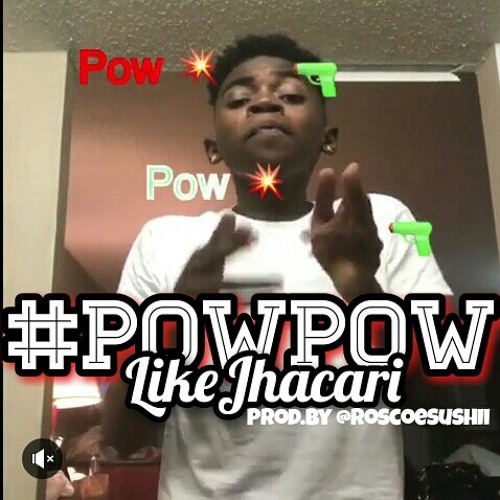 #PowPowLikeJhacari Prod.by @roscoesushii