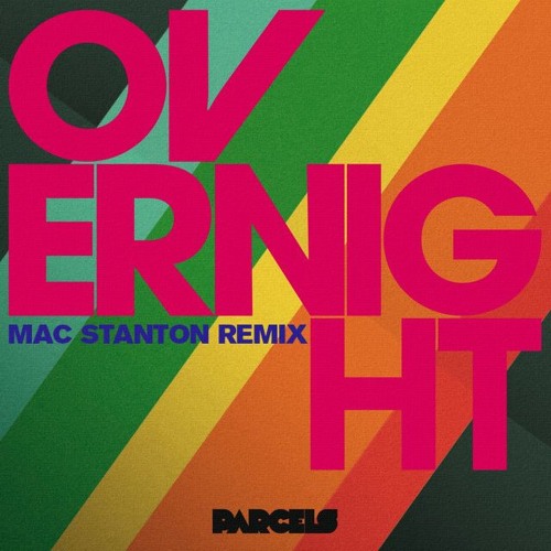 Parcels-Overnight(Mac Stanton Remix)