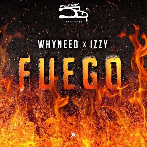 Whyneed & Izzy - Fuego_(By DJ Jo°)