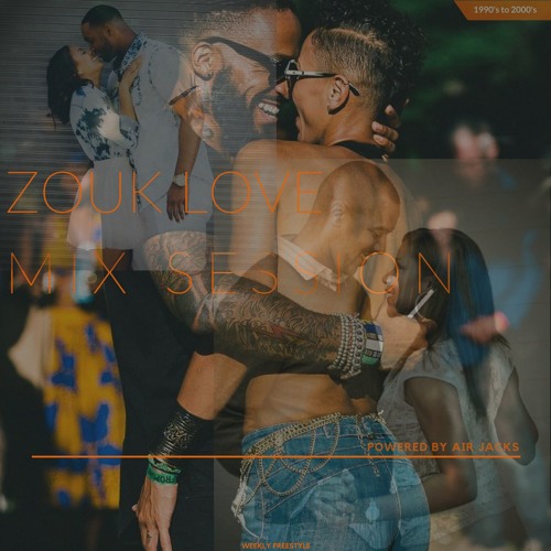Mix session Weekly Freestyle #5- Zouk Love