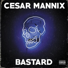 Cesar Mannix - BASTARD [Monkey Cartel] FREE