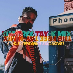 **THE FREE TAY-K MIX** [@DJDEEFRANKO EXCLUSIVE]
