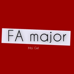 Fa Major - Ma' Girl