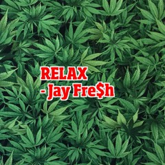 Relax - Jay Fre$h