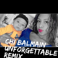 Unforgettable 'Remix' [Chi Balmain]