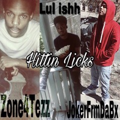 Hittin Licks - Zone4Tezz Ft. JokerFrmDaBx & Lul ishh
