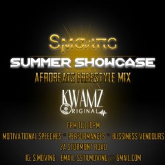 The S.Moving Summer Showcase Afrobeats Freestyle Mix - @KwamzOriginal