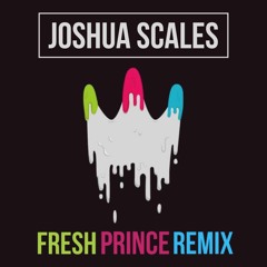 Fresh Prince Remix - Joshua Scales