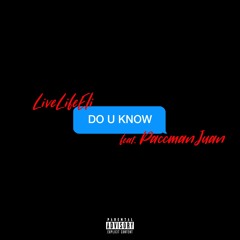 Livelifeeli Ft. Paccmanjuan - Do You Know