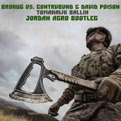 BROHUG vs. Contrvbvnd & David Poison - Tomahawk Ballin (Jordan Agro Bootleg)