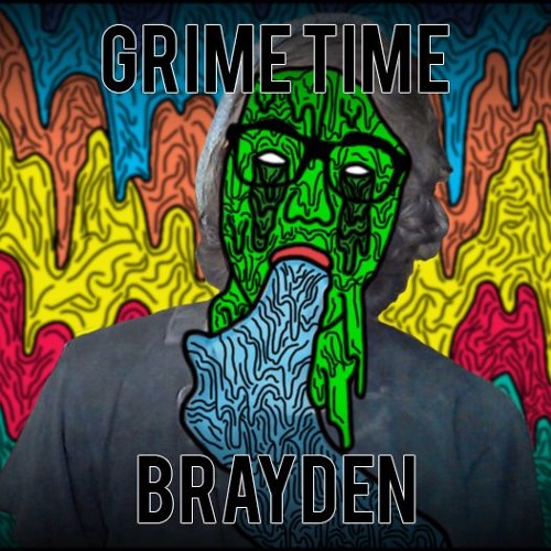 Brayden - Grime Time