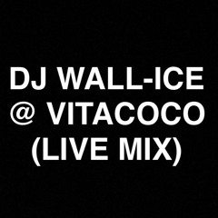 DJ WALL-ICE @ VITACOCO (LIVE MIX)