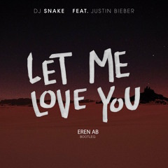 Let Me Love You (Eren AB Bootleg)