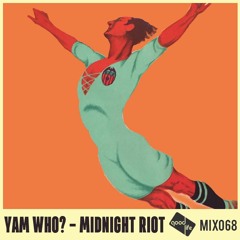 Good Life Mix 68: Yam Who? - Midnight Riot