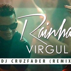 VIRGUL - RAINHA -CRUZFADER RMX - Extended