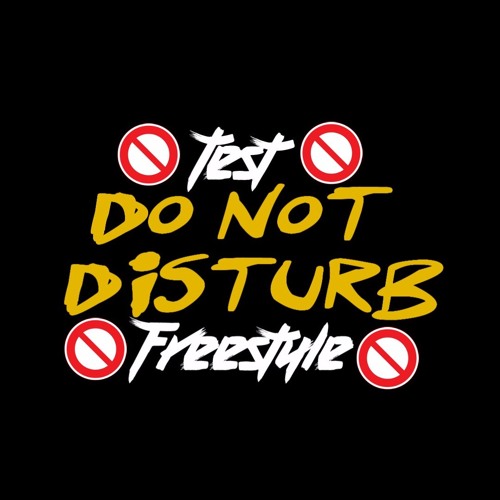 TEST - DO NOT DISTURB (FREESTYLE)