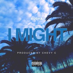 I Might (Prod. Chevy C)