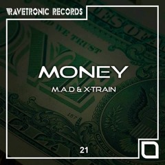 M.A.D & X-Train - Money [OUT NOW!]