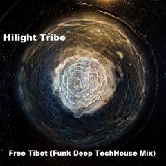 Hilight Tribe - Free Tibet (Funk Deep TechHouse Mix)"Free Download"