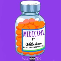 Medicine - Whiteshow (Feat. LeakNoStallin)
