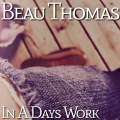 In A Days Work (Beau Thomas)