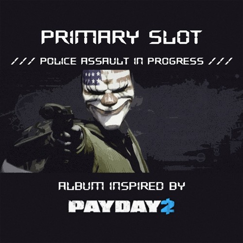 payday 2 assault in progress shots fired