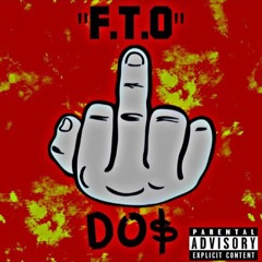 DO$ - "F.T.O"