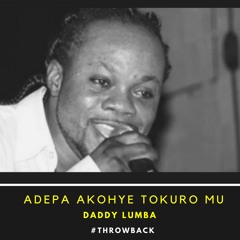 Daddy Lumba - ADEPA AKOHYE TOKRO MU
