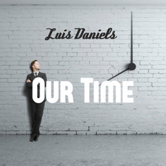 Luis Daniels - Our Time | FREE DOWNLOAD
