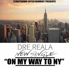Dre Reala - On My Way To NY