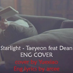 Starlight - TAEYEON 태연 feat. DEAN 【ENG Cover by Yuexiao, Eng Lyrics by arcee 】