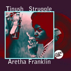 Tinush - Struggle (feat Aretha Franklin) (Remix CHM)