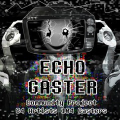 [READ DESCRIPTION!] ECHO【W.D. Gaster】- Crusher-P (ECHO Gaster Community Project)