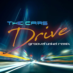 The Cars - Drive (Groovefunkel Remix)