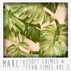 Soft Chimes & Fun Times Vol. 2 | Marc't