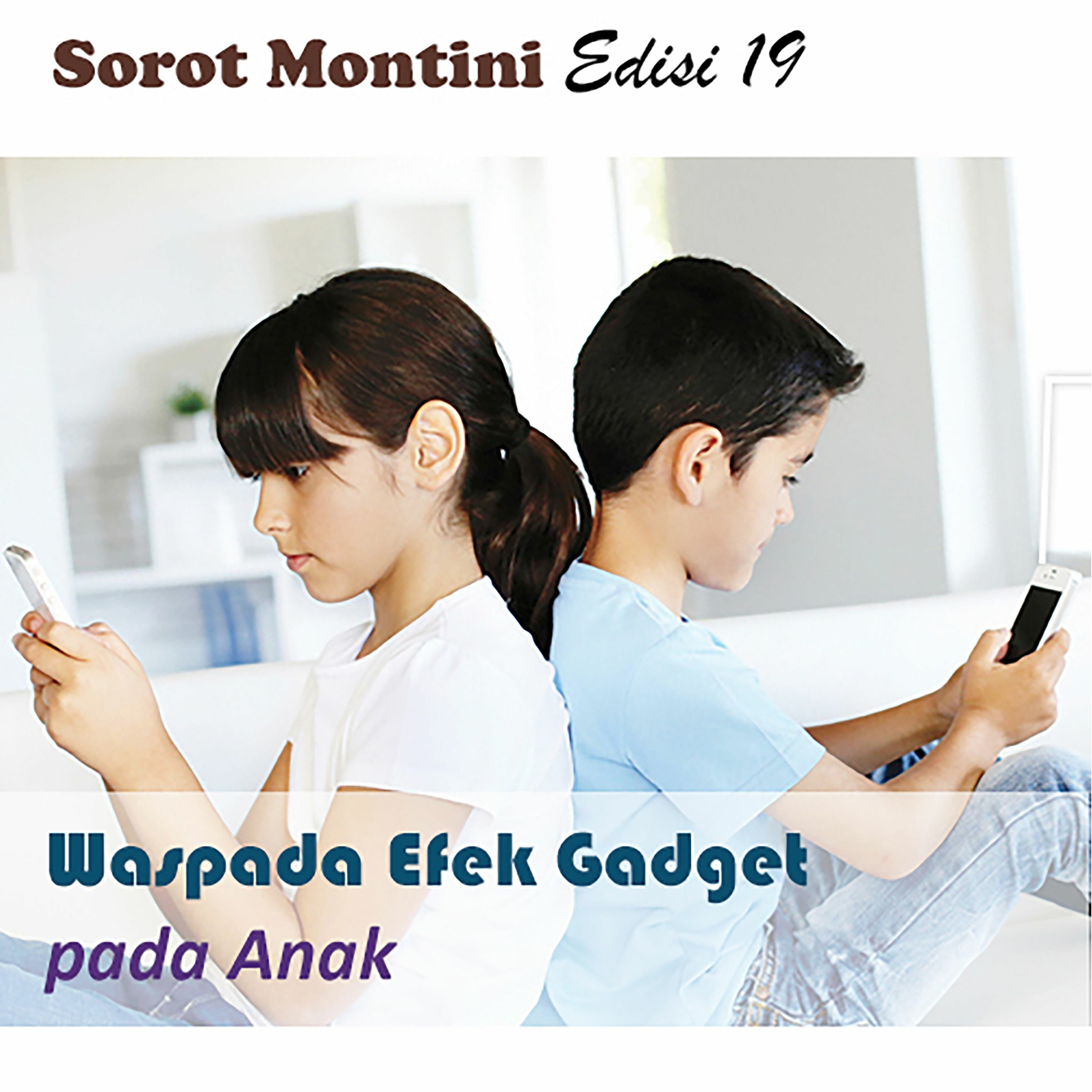 SOROT MONTINI EDISI 19 WASPADA EFEK GADGET PADA ANAK episode artwork