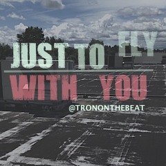 TRONontheBEAT - Just To Fly With You (free downloadable